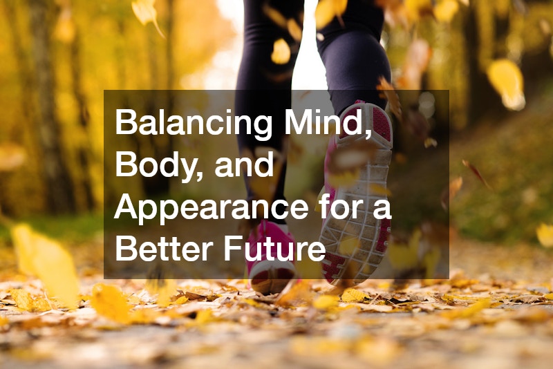 Balancing Mind, Body, and Appearance for a Better Future