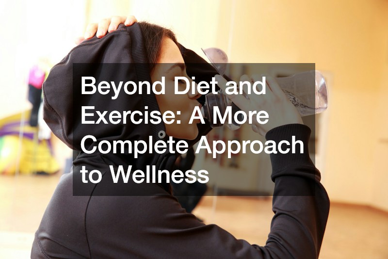 Beyond Diet and Exercise  A More Complete Approach to Wellness